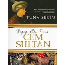 Beyaz Atlı Prens Cem Sultan - Tuna Serim - Destek Yayınları