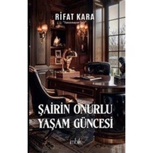 Şairin Onurlu Yaşam Güncesi / Rifat Kara