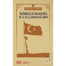 Bağımsızlık Savaşı'nda 38. Alayla Samsun'dan İzmir'e - Ahmet Şevket - Cumhuriyet Kitapları