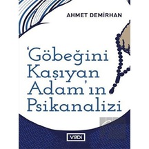 Göbeğini Kaşıyan Adam'ın Psikanalizi - Ahmet Demirhan - Vadi Yayınları