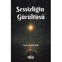 Sessizliğin Gürültüsü / Ayşe Bozbayır
