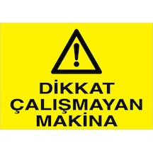 Dikkat Çalışmayan Makina Uyarı Tabelası - 35x50 Foreks - M47
