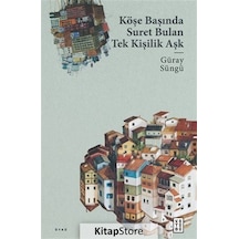 Köşe Başında Suret Bulan Tek Kişilik Aşk - Güray Süngü - Ketebe