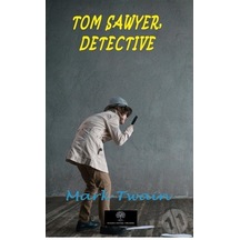 Tom Sawyer Detective - Mark Twain - Platanus Publishing