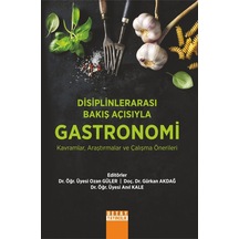 Disiplinlerarası Bakış Açısıyla Gastronomi: Kavramlar Araştırmalar Ve Çalışma Önerileri