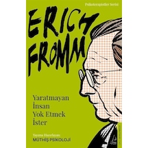 Erich Fromm - Yaratmayan İnsan Yok Etmek İster / Müthiş Psikoloji