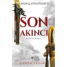 Son Akıncı - Akıncı Günlükleri 2 - Erhan Akhan - Çınaraltı Yayınları