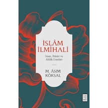 İslam İlmihali - İman İbadet ve Ahlak Esasları - Mustafa Asım Köksal - Ketebe