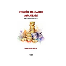 Zengin Olmanın Anahtarı - Yatırım Stratejileri - Alexandra Reed - Gece Kitaplığı