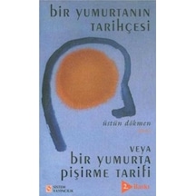 Bir Yumurtanın Tarihçesi Veya Bir Yumurta Pişirme Tarifi - Üstün Dökmen