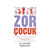 Zor Çocuk - Kural Tanımayan Çocuklar İçin 10 Günlük Program - Jeffrey Bernstein - Timaş Yayınları