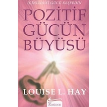 Pozitif Gücün Büyüsü Içinizdeki Gücü Keşfedin Louise L. Hay