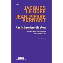 Tarih Üzerine Diyalog - Emmanuel Laurentin İle Söyleşiler - Jacques Le Goff - Yapı Kredi Yayınları