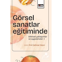 Görsel Sanatlar Eğitiminde Bilimsel Yaklaşımlar Ve Uygulamalar...
