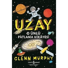 Uzay-O Ünlü Patlama Hikayesi - Glenn Murphy - İş Bankası Kültür Yayınları
