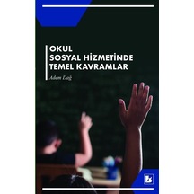 Okul Sosyal Hizmetinde Temel Kavramlar / Adem Dağ