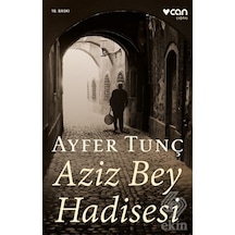 Aziz Bey Hadisesi - Ayfer Tunç - Can Yayınları