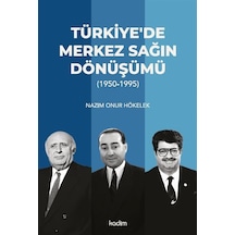 Türkiye'de Merkez Sağın Dönüşümü / Nazım Onur Hökelek