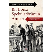 Bir Borsa Spekülatörünün Anıları - Edwin Lefevre - Panama Yayıncılık
