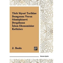 Türk Siyasi Tarihine Damgasını Vuran Gümüşhanevi Dergahının İs...