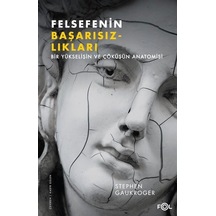Felsefenin Başarısızlıkları - Bir Yükselişin ve Çöküşün Anatomisi- Fol Kitap