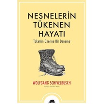 Nesnelerin Tükenen Hayatı / Wolfgang Schivelbusch
