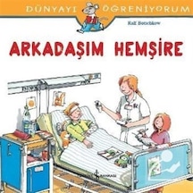 Arkadaşım Hemşire / Dünyayı Öğreniyorum / Ralf Butschkow