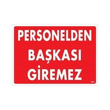 Personelden Başkası Giremez Uyarı Levhası 25x35 Kod:1407 - Elwm-286572