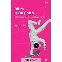 Bilim İş Başında - Bilimin Gündelik Hayattaki Tarihi - John Lenihan - Fol Kitap