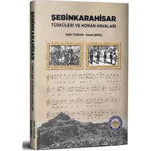Şebinkarahisar Türküleri Ve Horan Havaları / Salih Turhan