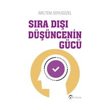 Sıra Dışı Düşüncenin Gücü - Meltem Soyugüzel