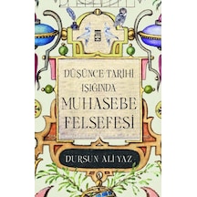 Düşünce Tarihi Işığında Muhasebe Felsefesi - Dursun Ali Yaz - Timaş Yayınları