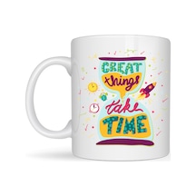 Great Things Take Time Porselen Kupa Model 130 Motivasyon Mesajlı Renkli Kupa, İlham Veren Kahve & Çay Kupası