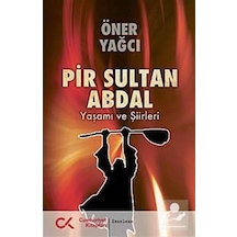 Pir Sultan Abdal Yaşamı ve Şiirleri / Öner Yağcı