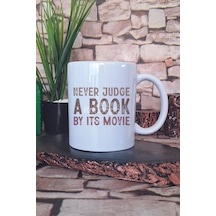 Never Judge A Book By Its Movie Yazılı Kitap Sever Uyarısı Hediye Baskılı Kupa Bardak Beyaz