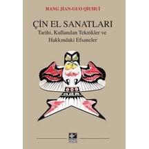 Çin El Sanatları-Tarihi Kullanılan Teknikler ve Hakkındaki Efsaneler - Hang Jian-Guo Qiuhui - Kaynak Yayınları