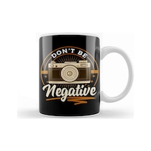 Cute Dont Be Negative Funny Camera Pun Photography Kupa Bardak Porselen Karışık