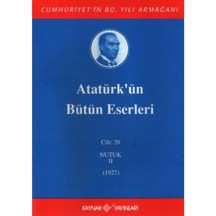 Atatürk'Ün Bütün Eserleri Cilt: 20 (Nutuk 2 - 1927) 9789753434805