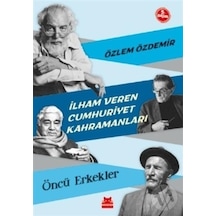 İlham Veren Cumhuriyet Kahramanları-Öncü Erkekler - Özlem Özdemir - Kırmızı Kedi