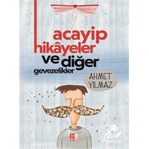 Acayip Hikayeler Ve Diğer Gevezelikler / Ahmet Yılmaz
