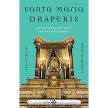 Santa Maria Draperis - Beyoğlu'nda 400 Yıllık Bir Katolik Mabedi - Sedat Bornovalı - Yeditepe Yayınevi