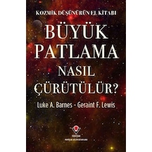 Kozmik Düşünürün El Kitabı - Büyük Patlama Nasıl Çürütülür / ...