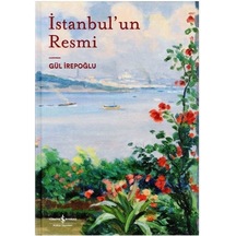 İstanbul'un Resmi - Gül İrepoğlu - İş Bankası Kültür Yayınları