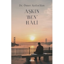 Aşkın Ben Hali / Dr. Ömer Aydın