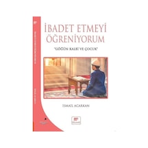 İbadet Etmeyi Öğreniyorum  - İsmail Acarkan  - Gelenek Yayınları