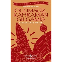 Ölümsüz Kahraman Gılgamış - İş Çocuk Klasikleri - Kısaltılmış Metin - Rxlu-599978