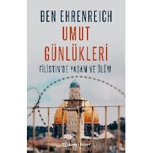 Umut Günlükleri - Filistin'de Yaşam ve Ölüm - Ben Ehrenreich - Epsilon Yayınevi