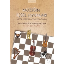 Müziğin İçsel Oyunları - Barry Green -  W. Timothy Gallwey - Müzik Eğitimi Yayınları