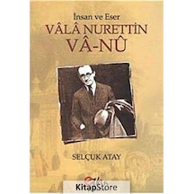 Vala Nurettin Va-nu - İnsan ve Eser - Selçuk Atay - Etkin Yayınları