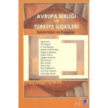 Avrupa Birliği ve Türkiye İlişkileri - Oğuz Esen - Efil Yayınevi Yayınları